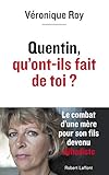 Quentin, qu'ont-ils fait de toi ?: Le combat d'une mère pour son fils devenu djihadiste