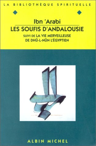 Les soufis d'andalousie / la vie merveilleuse de dhu l nun l'egyptien