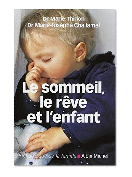 Le Sommeil, le rêve et l'enfant