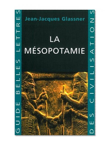 La Mesopotamie (Guides Belles Lettres Des Civilisations) (French Edition)