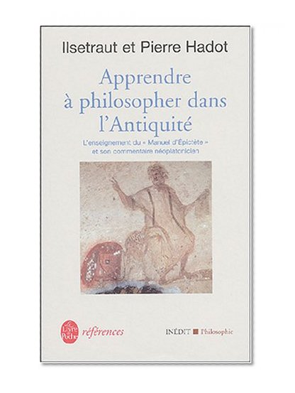 Apprendre a Philosopher Dans L Antiquite (Ldp Ref.Inedits) (French Edition)