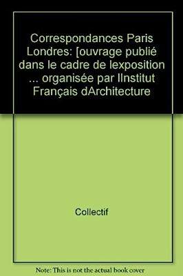 Correspondances Paris Londres: Patrick Berger, David Chipperfield, Pierre-Louis Faloci, Yves Lion, Rick Mather, Eric Parry, Stanton & Williams : [exposition (French Edition)