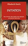 Initiation: Deux femmes, deux destins, deux époques, une seule et même âme (Aventure secrète (8042)) (French Edition)
