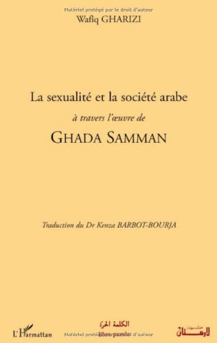 La sexualitÃ© et la sociÃ©tÃ© arabe Ã  travers l'oeuvre de Ghada Samman (French Edition)
