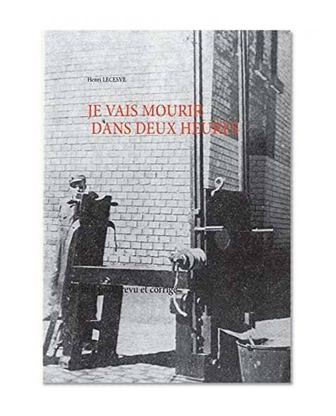 Je vais mourir dans deux heures (French Edition)
