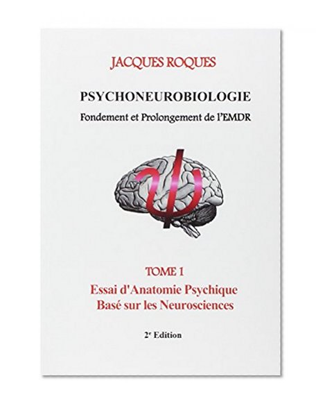 Psychoneurobiologie fondement et prolongement de l'EMDR (French Edition)