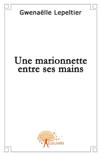 Une Marionnette Entre Ses Mains (French Edition)