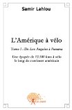 L\'Amerique a Velo une Epopee de Plus de 12.000 Kms a Velo le Long du Continent Americain ! (French Edition)