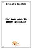Une Marionnette Entre Ses Mains (French Edition)