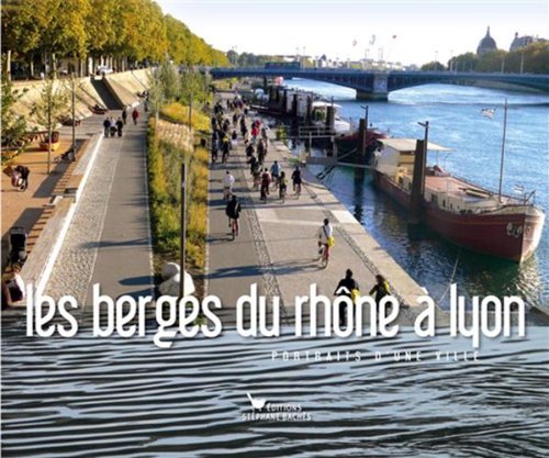 Les berges du RhÃƒÂ´ne ÃƒÂ  Lyon (French Edition)