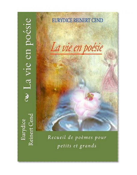 La vie en poÃ©sie: Recueil de poÃ¨mes pour petits et grands (French Edition)