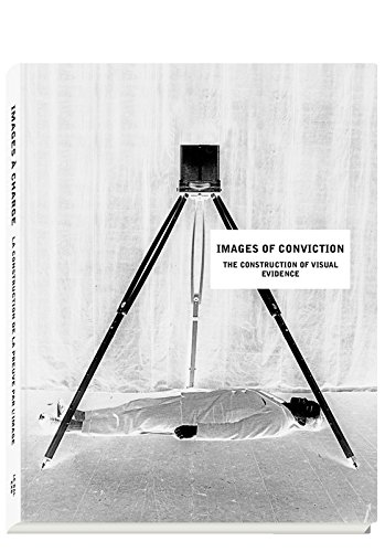 Images of Conviction: The Construction of Visual Evidence