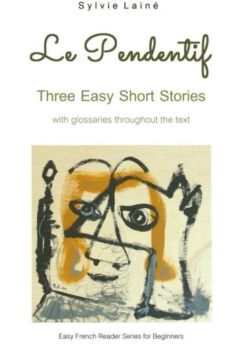 Book Cover Le Pendentif: Easy Short Stories with English Glossary (Easy French Reader Series for Beginners) (Volume 1) (French Edition)