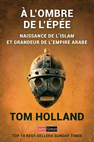 A l'ombre de l'épée - Naissance de l'islam et grandeur de l'empire arabe