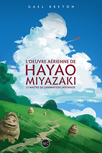 L'oeuvre de Hayao Miyazaki: Le maître de l'animation japonaise