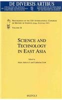 Science and Technology in East Asia: The Legacy of Joseph Needham. Proceedings of the XXth International Congress of History of Science (Liège, 20-26 July 1997) Vol. IX (De Diversis Artibus)