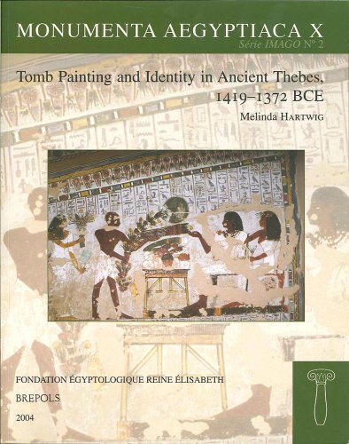 Tomb Painting and Identity in Ancient Thebes, 1419-1372 BCE (Monumenta Aegyptica)