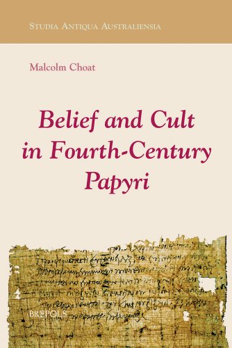Belief and Cult in Fourth-Century Papyri (STUDIA ANTIQUA AUSTRALIENSIA)