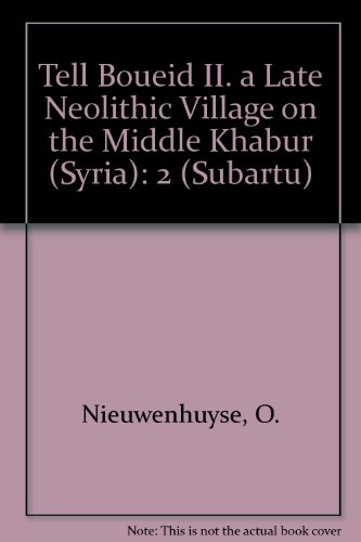 Tell Boueid II. A Late Neolithic Village on the Middle Khabur (Syria) (Subartu)