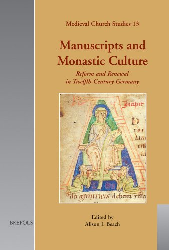 Manuscripts and Monastic Culture: Reform and Renewal in Twelfth-Century Germany (MEDIEVAL CHURCH STUDIES)