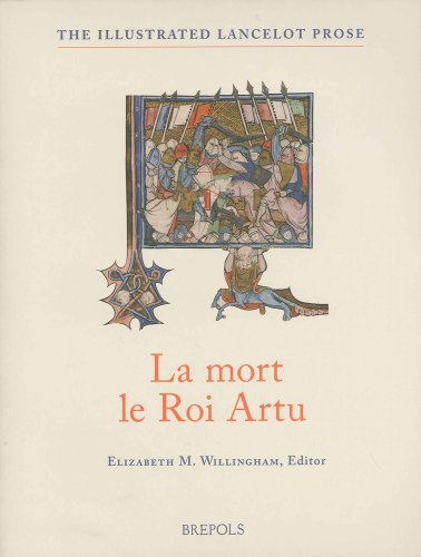 La mort le Roi Artu: From the Old French 'Lancelot' of Yale 229 with Essays, Glossaries and Notes to the Text (Illustrated Lancelot Prose)