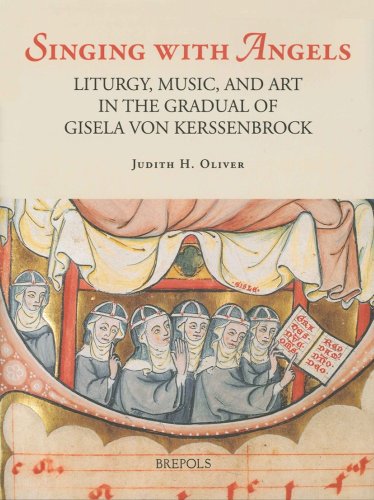 Singing with Angels: Liturgy, Music, and Art in the Gradual of Gisela von Kerssenbrock (Single Titles in Palaeography, Manuscript Studies & Book History)