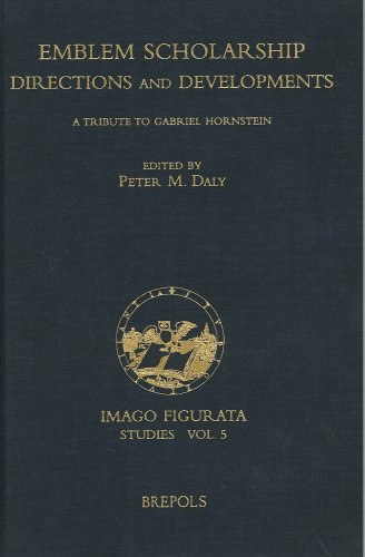 Emblem Scholarship. Directions and Developments: A Tribute to Gabriel Hornstein (IMAGO FIGURATA. STUDIES)