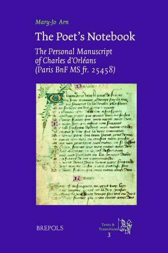 The Poet's Notebook: The Personal Manuscript of Charles d'OrlÃ©ans (Paris, BnF MS fr. 25458) (TEXTS AND TRANSITIONS)