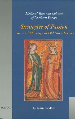Strategies of Passion: Love and Marriage in Medieval Iceland and Norway (MEDIEVAL TEXTS AND CULTURES OF NORTHERN EUROPE)