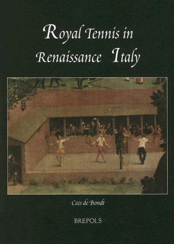 Royal Tennis in Renaissance Italy (Single Titles & Reprints in Modern & Contemporary History) (Single Titles & Reprints in Modern & Contemporary History)