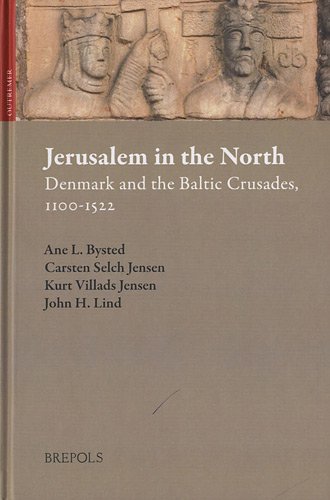 Jerusalem in the North: Denmark and the Baltic Crusades, 1100-1522 (OUTREMER)