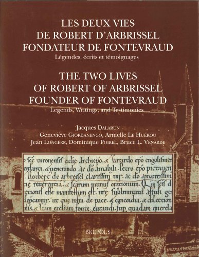 Les deux vies de Robert d'Arbrissel, fondateur de Fontevraud. LÃ©gendes, Ã©crits et tÃ©moignages: The Two Lives of Robert of Arbrissel, Founder of ... and Testimonies (DISCIPLINA MONASTICA)