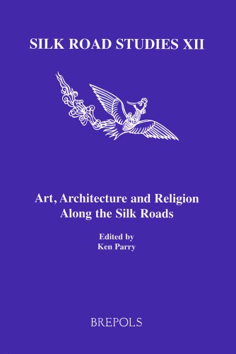 Art, Architecture and Religion Along the Silk Roads (Silk Road Studies)