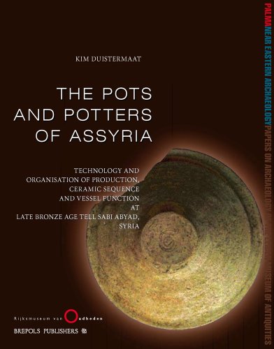 The Pots and Potters of Assyria: Technology and organisation of production, ceramic sequence and vessel function at Late Bronze Age Tell sabi Abyad, Syria (PALMA)