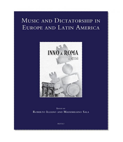 Music and Dictatorship in Europe and Latin America (Speculum musicae)