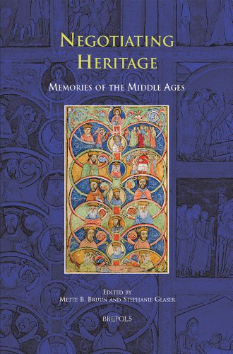 Negotiating Heritage: Memories of the Middle Ages (RITUS ET ARTES)