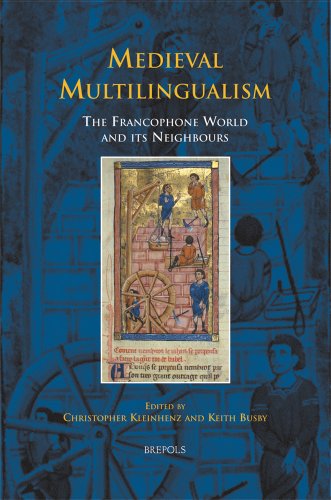 Medieval Multilingualism: The Francophone World and its Neighbours (MEDIEVAL TEXTS AND CULTURES OF NORTHERN EUROPE)