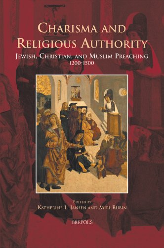 Charisma and Religious Authority: Jewish, Christian, and Muslim Preaching, 1200-1500 (EUROPA SACRA)
