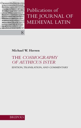 The Cosmography of Aethicus Ister: Edition, Translation, and Commentary (Publications of the Journal of Medieval Latin)