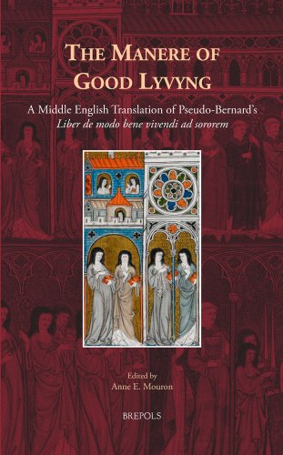 The Manere of Good Lyvyng: A Middle English Translation of Pseudo-Bernard's Liber de modo bene vivendi ad sororem (Medieval Women: Texts and Contexts)