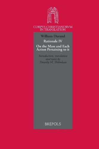 William Durand Rationale Book Four: On the Mass and Each Action Pertaining to It (Corpus Christianorum in Translation)