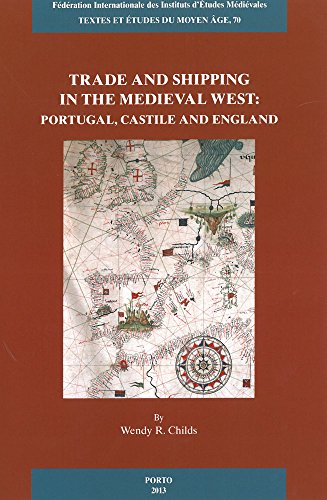 Trade and Shipping in the Medieval West: Portugal, Castile and England (Textes Et Etudes Du Moyen Age)