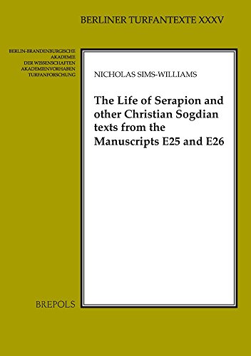The Life of Serapion and other Christian Sogdian texts from the manuscripts E25 and E26 (Berliner Turfantexte)