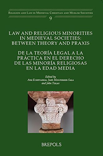 Law and Religious Minorities in Medieval Societies: Between Theory and Praxis/de La Teoria Legal a la Practica En El Derecho de Las Minoria Religiosas ... in Medieval Christian and Muslim Societies)