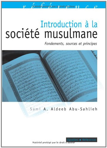 Introduction Ã  la sociÃ©tÃ© musulmane : Fondements, sources et principes