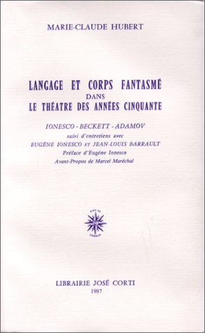 Langage et corps fantasme dans le theatre des annees cinquante: Ionesco, Beckett, Adamov (French Edition)