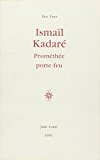 Ismail Kadare: Promethee porte-feu (French Edition)