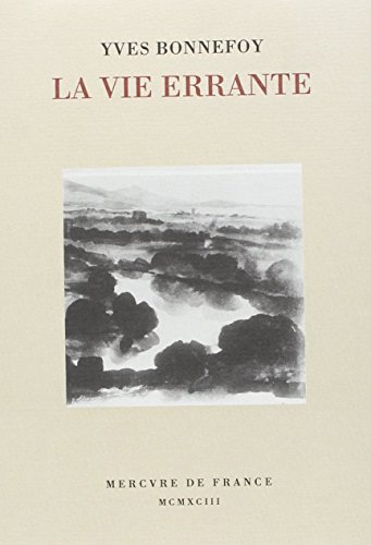 La vie errante ;: Suivi de Une autre epoque de l'ecriture (French Edition)