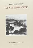 La vie errante ;: Suivi de Une autre epoque de l'ecriture (French Edition)