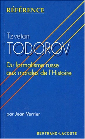 Tzvetan Todorov: Du formalisme russe aux morales de l'histoire